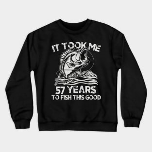 It Took Me 57 Years To Fish 57th Birthday Crewneck Sweatshirt